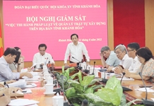 Giám sát việc thi hành pháp luật về quản lý trật tự xây dựng trên địa bàn tỉnh