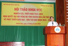 Hội thảo “Nghiên cứu, triển khai thực hiện Nghị quyết Đại hội Đảng bộ tỉnh Khánh Hòa lần thứ XVII về phát triển giáo dục - đào tạo giai đoạn 2015 – 2020”