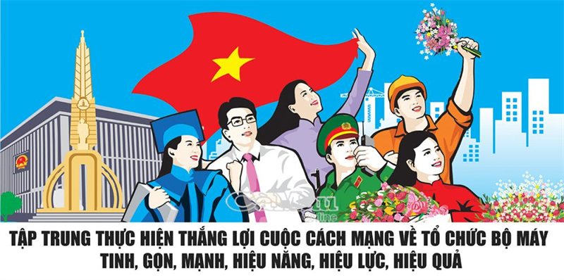 Tinh gọn tổ chức bộ máy là đòi hỏi tất yếu từ thực tiễn
