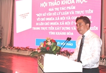 Hội thảo khoa học cấp tỉnh về Giá trị tác phẩm “Một số vấn đề lý luận và thực tiễn về chủ nghĩa xã hội và con đường đi lên chủ nghĩa xã hội ở Việt Nam” trong thực tiễn xây dựng và phát triển tỉnh Khánh Hòa